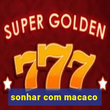 sonhar com macaco